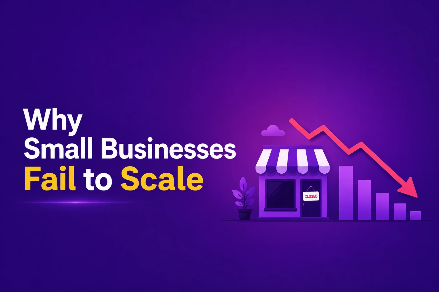 Why Small Businesses Fail to Scale?