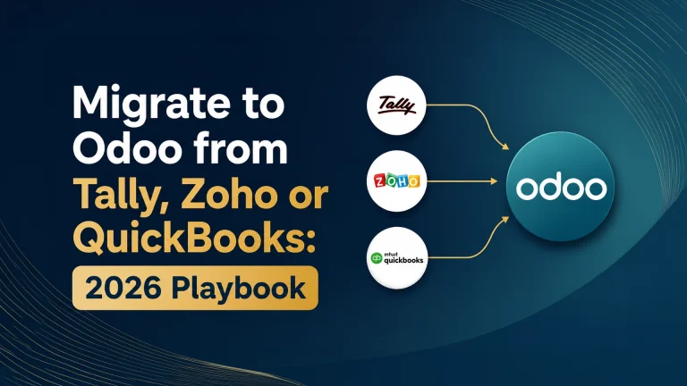 Migrate to Odoo from Tally, Zoho or QuickBooks: 2026 Playbook