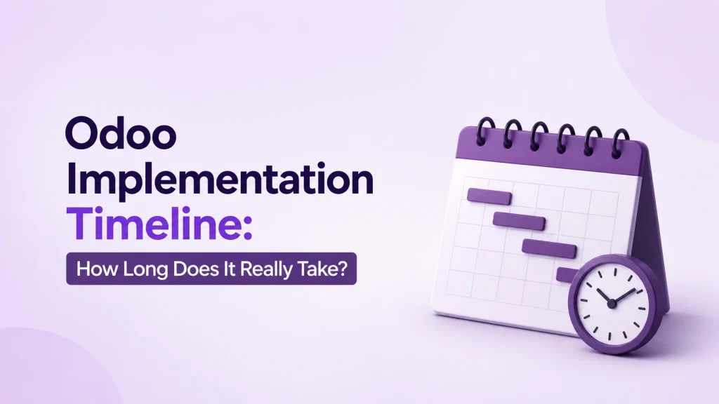 Odoo Implementation Timeline: How Long Does It Really Take?